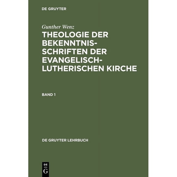 de Gruyter Lehrbuch Theologie der Bekenntnisschriften der evangelisch-lutherischen Kirche, Book 1, (Hardcover)