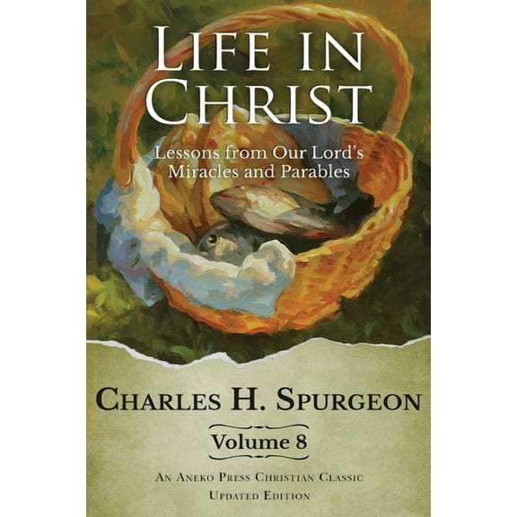 Life in Christ Vol 8: Lessons from Our Lord's Miracles and Parables, (Paperback)