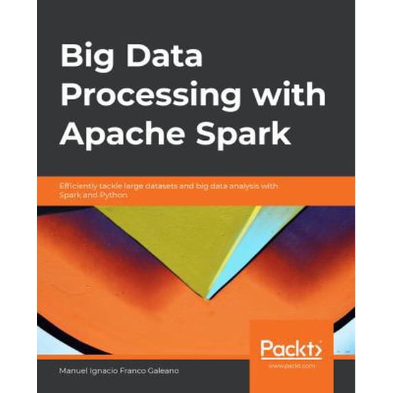 Pre-Owned Big Data Processing with Apache Spark: Efficiently tackle large datasets and big data analysis with Spark and Python Paperback