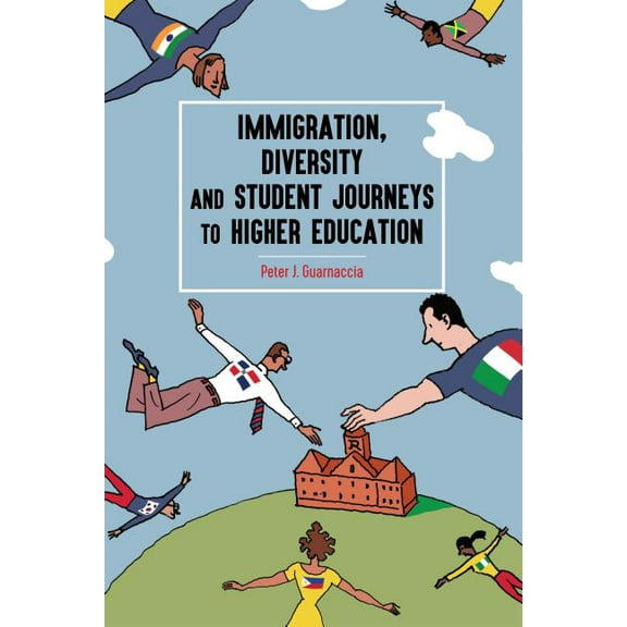 Equity in Higher Education Theory, Polic Immigration, Diversity and Student Journeys to Higher Education, Book 20, (Paperback)
