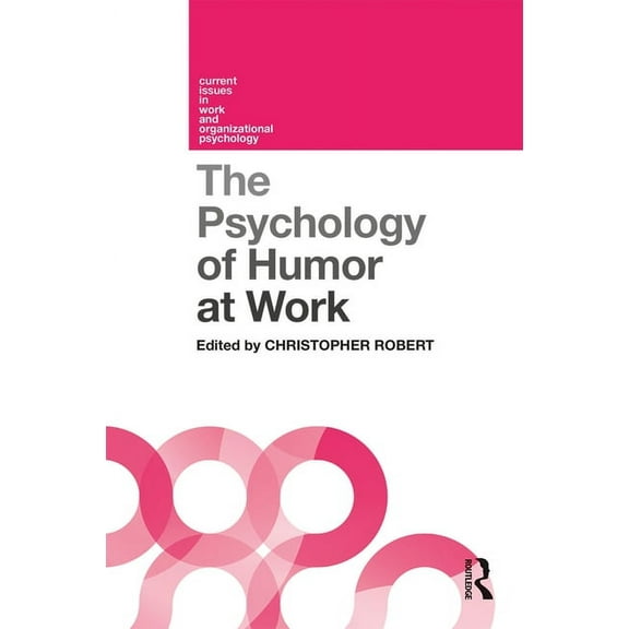 Current Issues in Work and Organizationa The Psychology of Humor at Work, (Paperback)