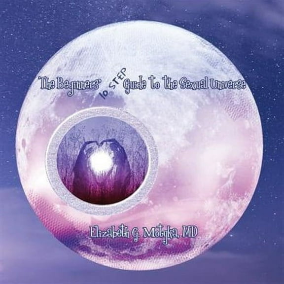 The Beginners' 10 Step Guide to the Sexual Universe (Paperback)