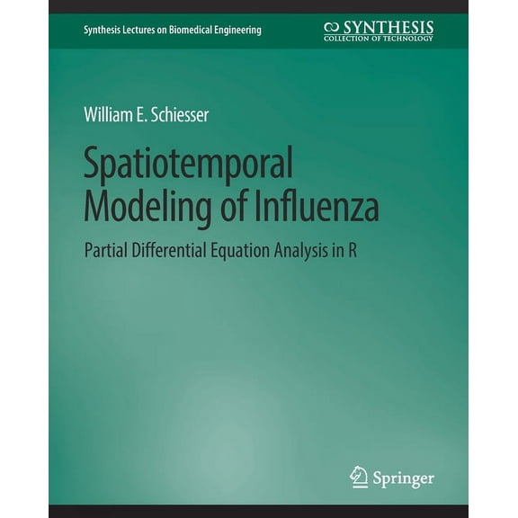 Synthesis Lectures on Biomedical Enginee Spatiotemporal Modeling of Influenza: Partial Differential Equation Analysis in R, (Paperback)