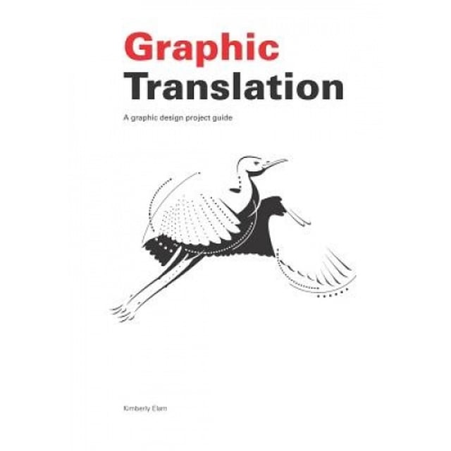 Graphic Translation, a Graphic Design Project Guide