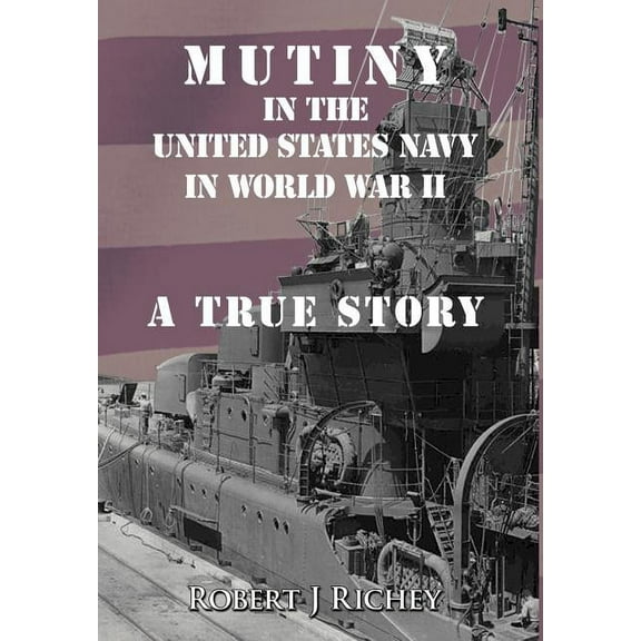 Mutiny in the United States Navy in World War II : A True Story (Hardcover)