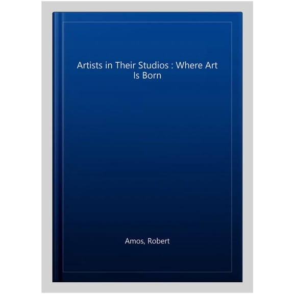 Pre-Owned Artists in Their Studios : Where Art Is Born