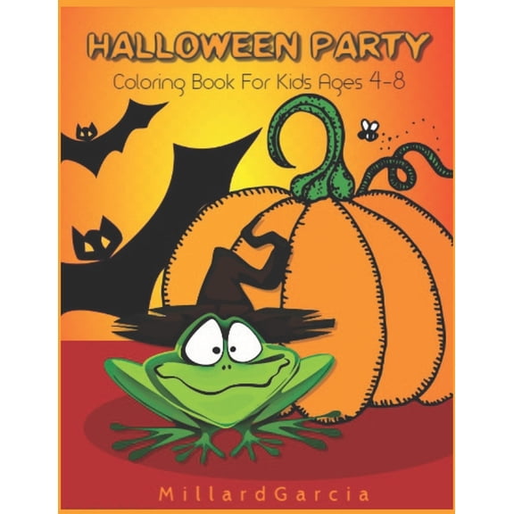 Halloween Party Coloring Book For Kids Ages 4-8: A Fun Activity Coloring For Kids Ages 4-8, Toddler Preschool & Kindergarteners Spooky Scary Theme. BEST GIFT FOR YOUR KIDS (Paperback)