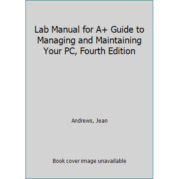 Pre-Owned Lab Manual for A+ Guide to Managing and Maintaining Your PC, Fourth Edition (Unknown) 0619186194 9780619186197