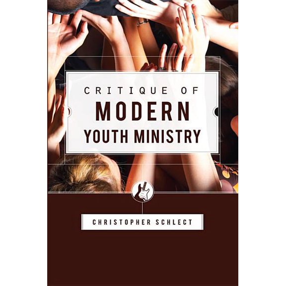 Critique of Modern Youth Ministry -- Christopher Schlect