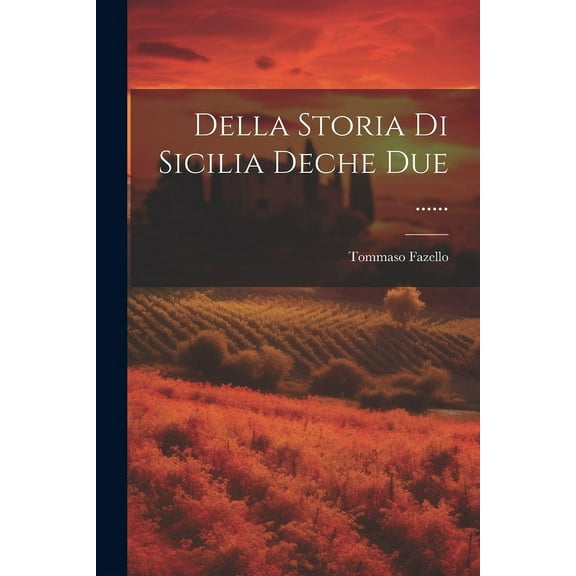 Della Storia Di Sicilia Deche Due ...... (Paperback)
