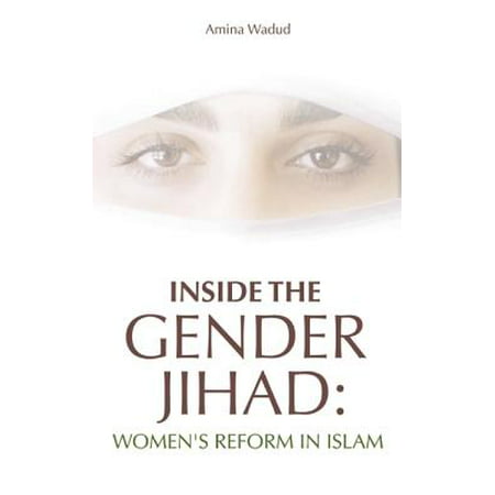 Inside the Gender Jihad : Women's Reform in Islam (Four Best Women In Islam)