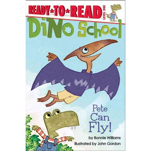 Dino School: Pete Can Fly! : Ready-to-Read Level 1 (Hardcover)