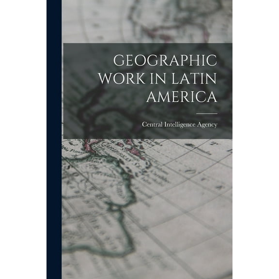Geographic Work in Latin America, (Paperback)