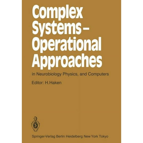 Springer Synergetics Complex Systems -- Operational Approaches in Neurobiology, Physics, and Computers: Proceedings of the International Symp, Book 31, (Paperback)