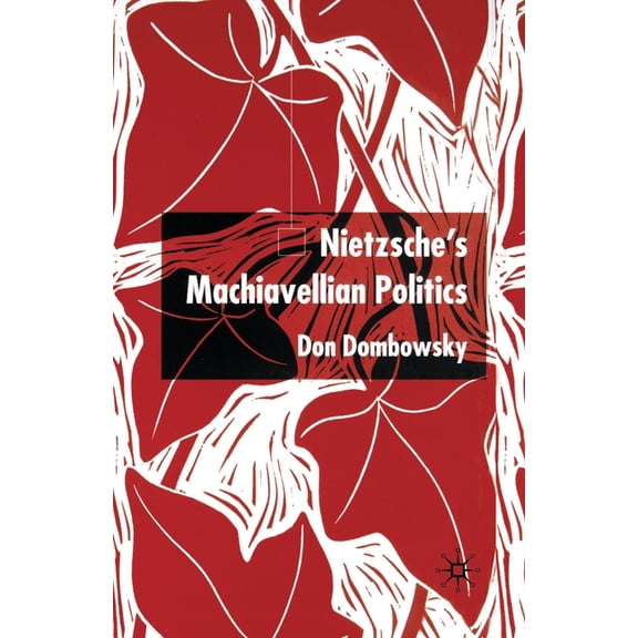 Nietzsche's Machiavellian Politics, (Paperback)