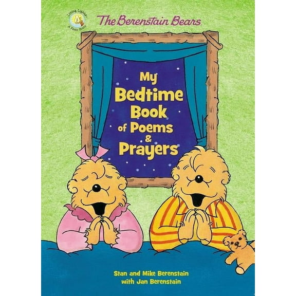 Berenstain Bears/Living Lights: A Faith  The Berenstain Bears My Bedtime Book of Poems and Prayers, (Board Book)