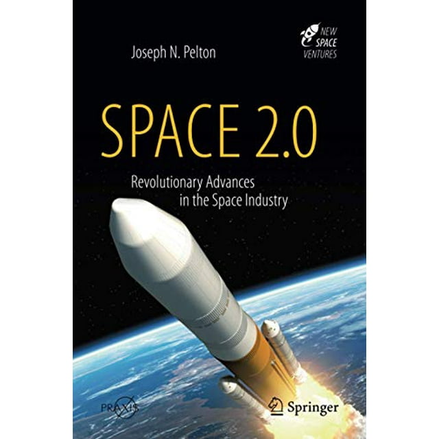 Space 2.0: Avancées Révolutionnaires dans l'Industrie Spatiale (Livres de Pratique Springer)