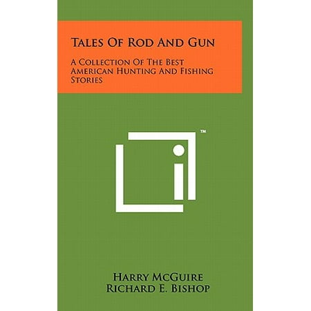 Tales of Rod and Gun : A Collection of the Best American Hunting and Fishing