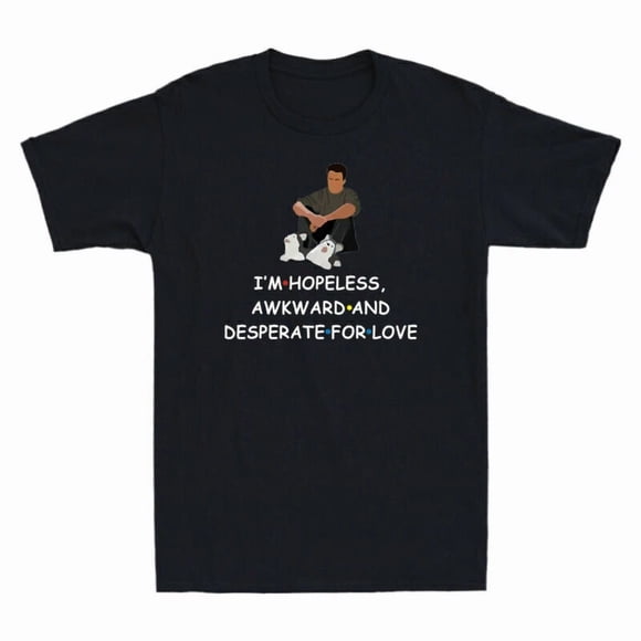 T-Shirt Unisexe Hopeless Awkward And Desperate For Love Funny Comedy Series Tee E00356, jusqu'à la Taille 5TG