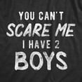 thumbnail image 2 of Womens You Can't Scare Me I Have Two Boys T Shirt Funny Parenting Mothers Day Tee Womens Graphic Tees, 2 of 7