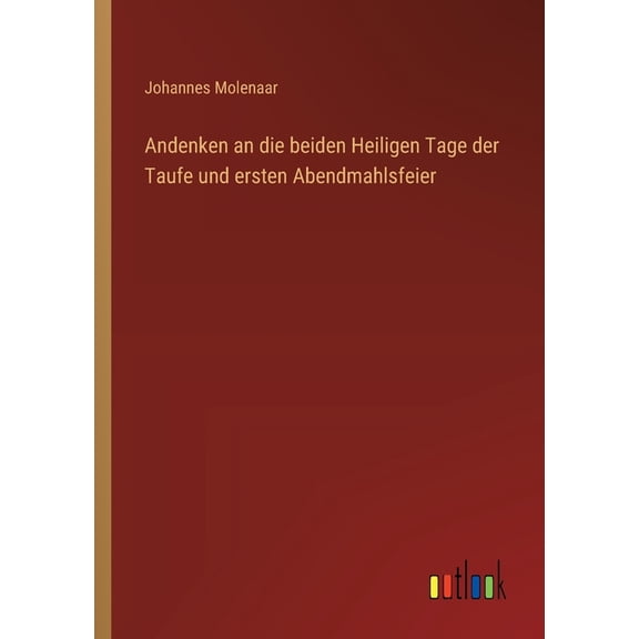 Andenken an die beiden Heiligen Tage der Taufe und ersten Abendmahlsfeier, (Paperback)