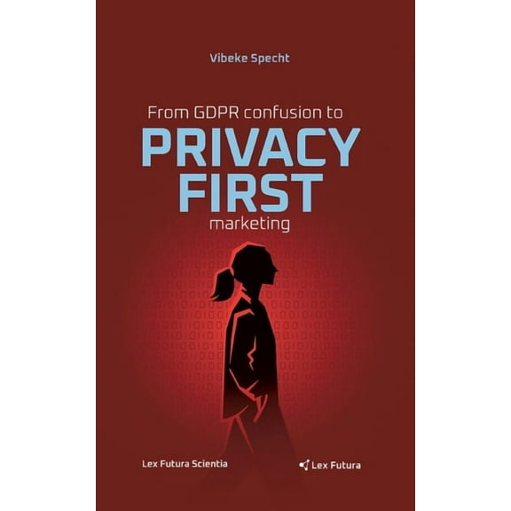 From GDPR confusion to privacy first marketing, (Paperback)