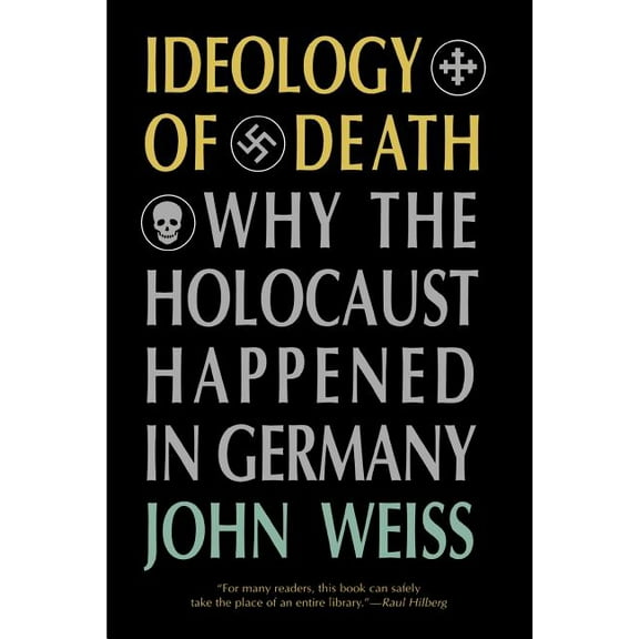 Ideology of Death: Why the Holocaust Happened in Germany, (Paperback)