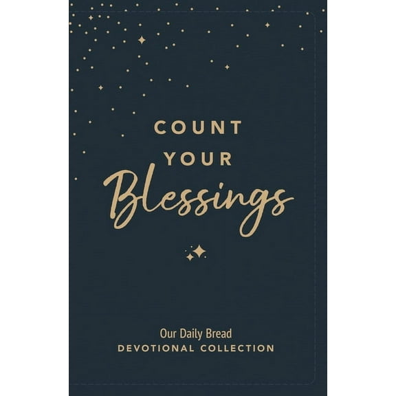 Count Your Blessings: Our Daily Bread Devotional Collection, (Hardcover)