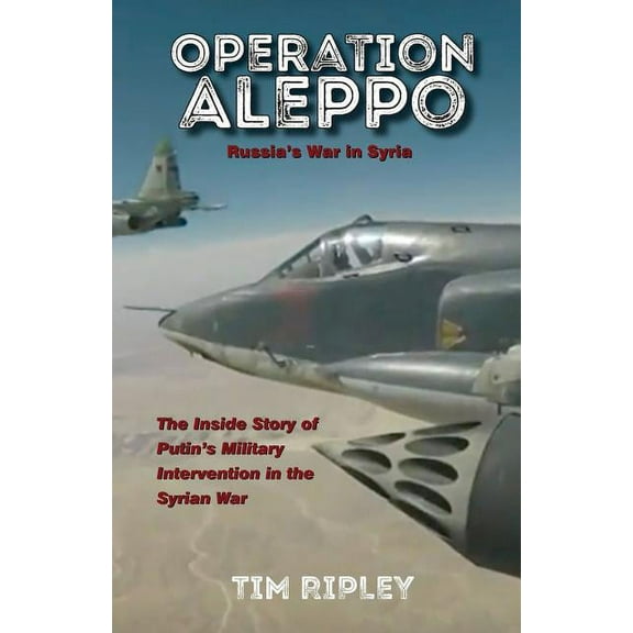 Operation Aleppo: Russia's War in Syria (Paperback)
