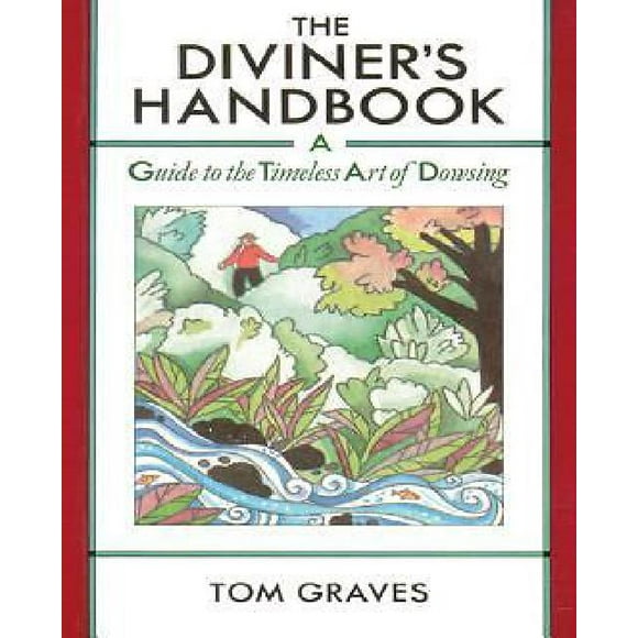 The Diviner&#39;s Handbook : A Guide to the Timeless Art of Dowsing