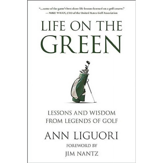 Life on the Green: Lessons and Wisdom from Legends of Golf
