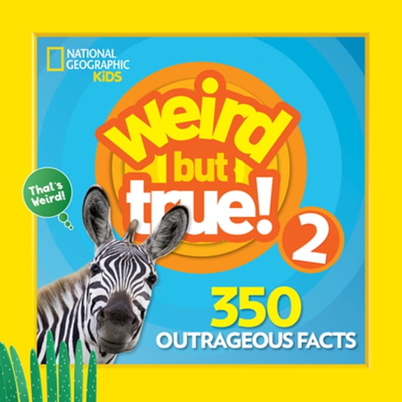 Pre-Owned Weird But True 2: Expanded Edition: 350 Outrageous Facts (Paperback) by National Geographic Kids