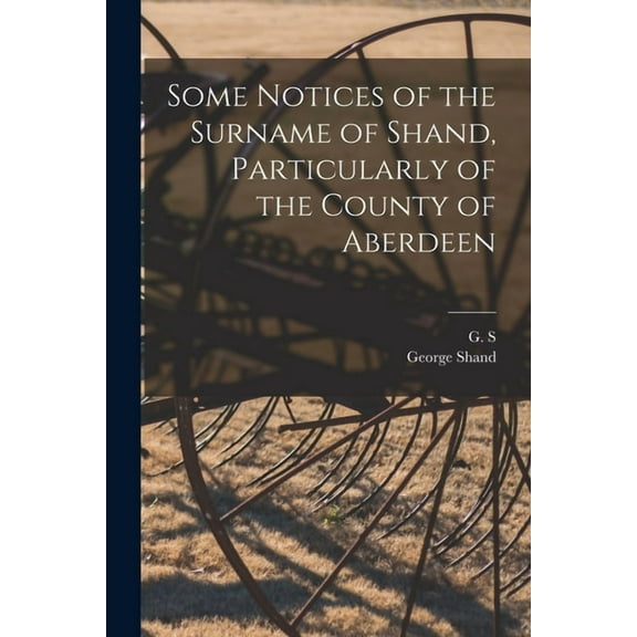 Some Notices of the Surname of Shand, Particularly of the County of Aberdeen