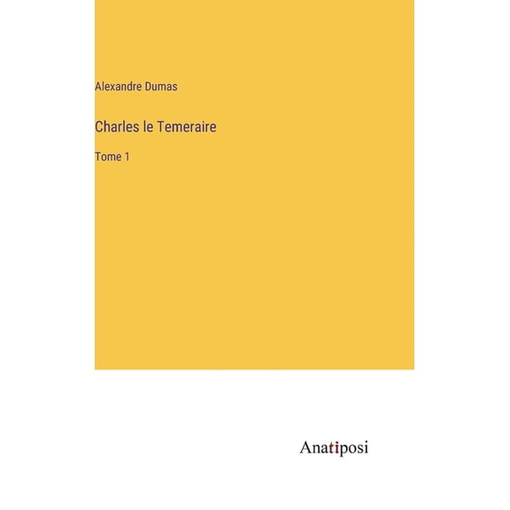 Charles le Temeraire: Tome 1