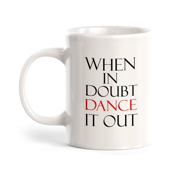 When In Doubt Dance It Out 15oz Coffee Mug