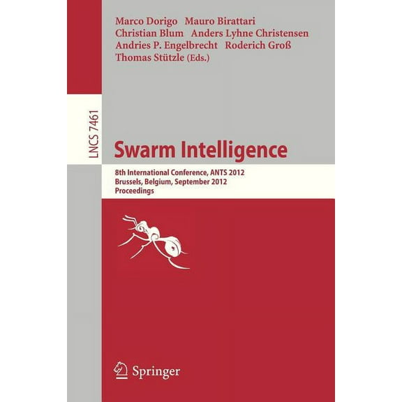 Swarm Intelligence: 8th International Conference, Ants 2012, Brussels, Belgium, September 12-14, 2012, Proceedings, (Paperback)
