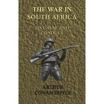 The War in South Africa - Its Cause and Conduct (1902), (Paperback)