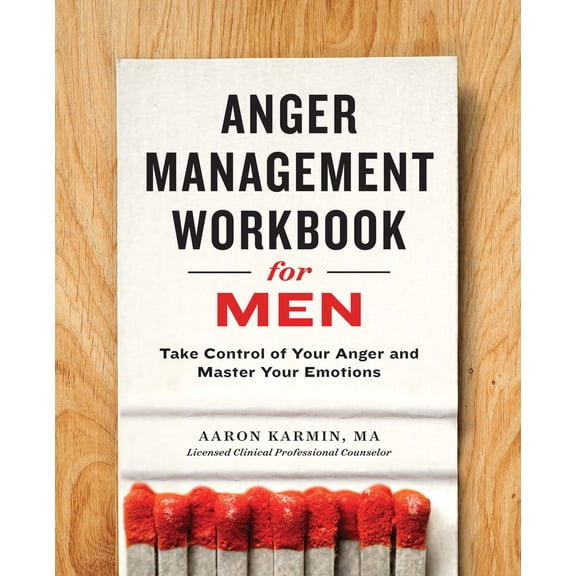 Pre-Owned Anger Management Workbook for Men: Take Control of Your Anger and Master Your Emotions (Paperback) 1623157307 9781623157302