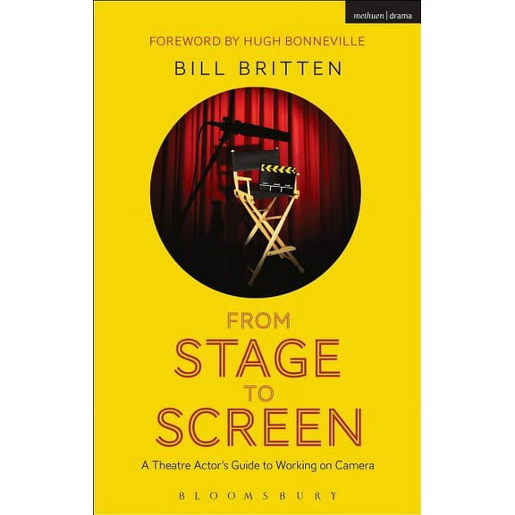 From Stage to Screen: A Theatre Actor's Guide to Working on Camera, (Paperback)