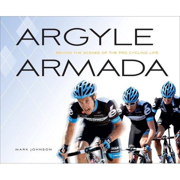 Pre-Owned Argyle Armada: Behind the Scenes of the Pro Cycling Life (Hardcover) 1934030813 9781934030813