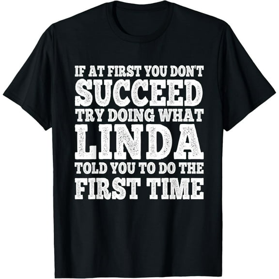 Funny If At First You Don't Succeed Try Doing What Linda T-Shirt