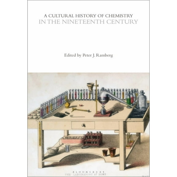 Cultural Histories A Cultural History of Chemistry in the Nineteenth Century, (Paperback)