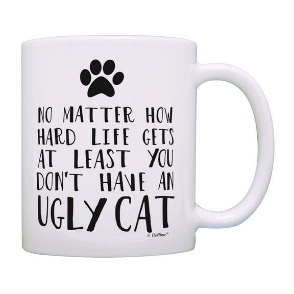 ThisWear Cat Themed Gifts At Least You Don't Have An Ugly Cat Pet Lover Gifts Cat Coffee Mug