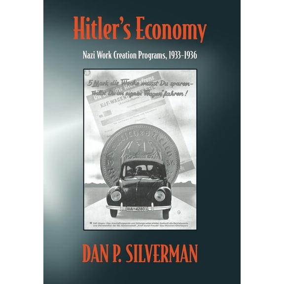 Hitler's Economy: Nazi Work Creation Programs, 1933-1936, (Hardcover)
