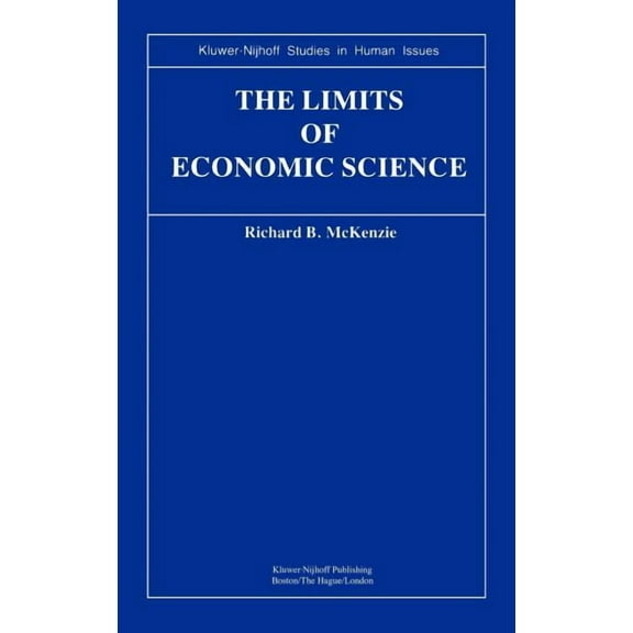 Kluwer-Nijhoff Studies in Human Issues The Limits of Economic Science: Essays on Methodology, (Hardcover)