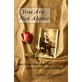 thumbnail image 1 of Pre-Owned You Are Not Alone Our Loved Ones Are Here...You''re Just Not Listening (Paperback) 0615642020 9780615642024, 1 of 1