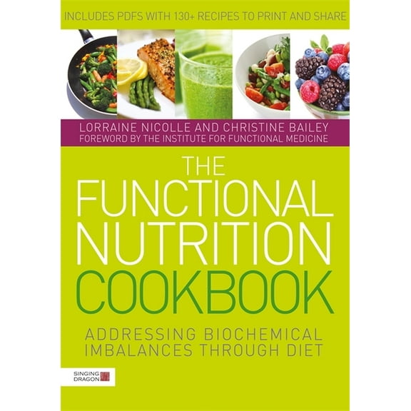The Functional Nutrition Cookbook: Addressing Biochemical Imbalances Through Diet, (Paperback)