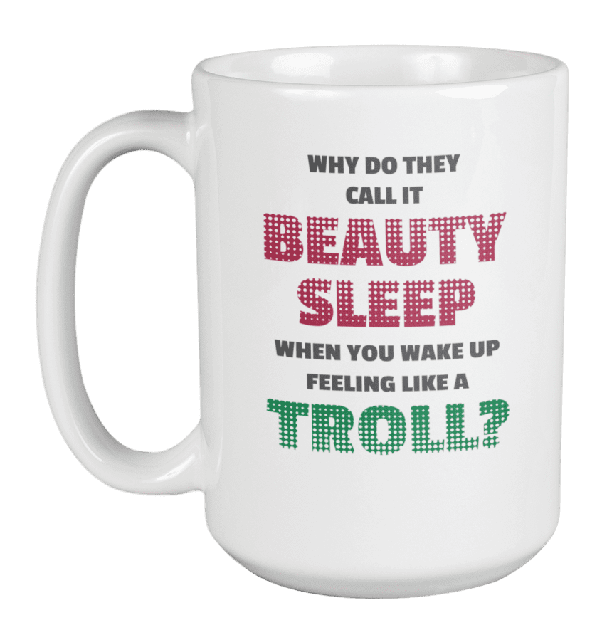 Beauty Sleep Funny Sarcastic Quotes Ceramic Coffee & Tea Mug Cup (15oz) -  