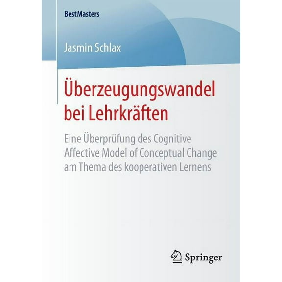 Bestmasters Ãberzeugungswandel Bei LehrkrÃ¤ften: Eine ÃberprÃ¼fung Des Cognitive Affective Model of Conceptual Change Am Thema Des Koo, (Paperback)