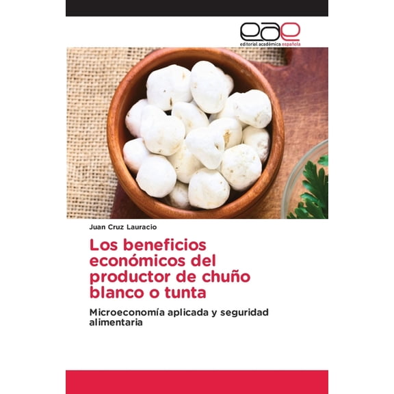 Los beneficios econÃ³micos del productor de chuÃ±o blanco o tunta, (Paperback)